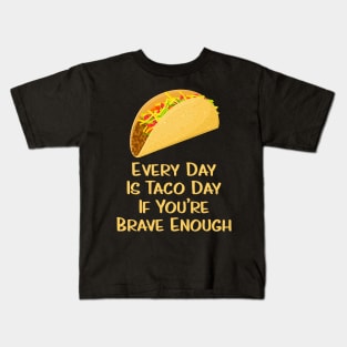 Every Day Is Taco Day Kids T-Shirt